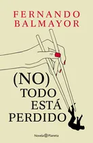 Comprar (no) Todo Esta Perdido - Fernando Balmayor, De Balmayor, Fernando. Editorial Planeta, Tapa Blanda En Español