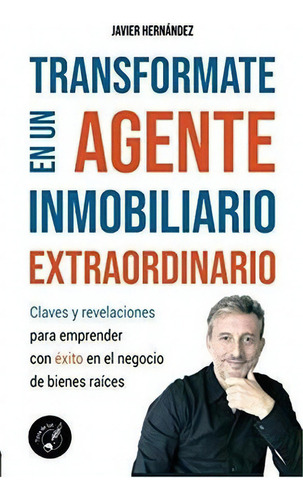 Transformate En Un Agente Inmobiliario..., de Hernández, Jav. Editorial Tinta De Luz en español