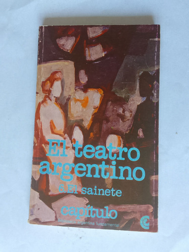 El Teatro Argentino Tomo 6 El Sainete 