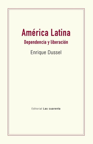 America Latina - Dependencia Y Liberacion - Enrique Dussel