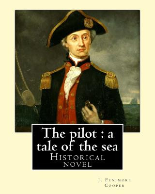 Libro The Pilot: A Tale Of The Sea. By: J. Fenimore Coope...