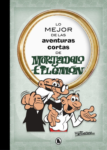 Libro Lo Mejor De Las Aventuras Cortas De Mortadelo Y Filemó