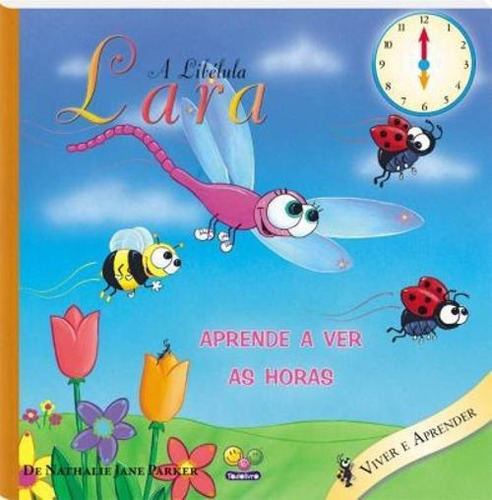 Livro Viver E Aprender Libélula Lara Aprende A Ver As Horas