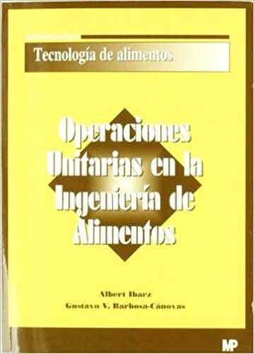 Operaciones Unitarias En La Ingeniería De Alimentos. Ibarz R