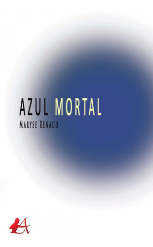 Azul Mortal, De Renaud Renaud, Maryse. Editorial Adarve, Tapa Blanda En Español