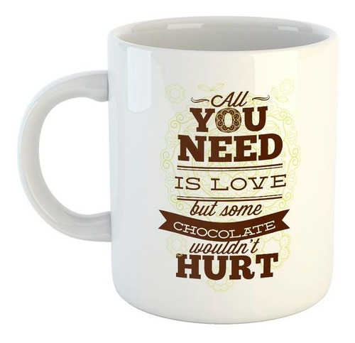 Taza De Ceramica All You Need Is Love And Chocolate