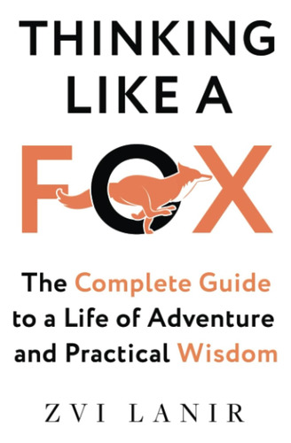 Libro: Thinking Like A Fox: The Complete Guide To A Life Of