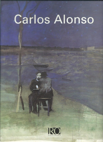 Carlos Alonso Catalogo Ro Galeria De Arte