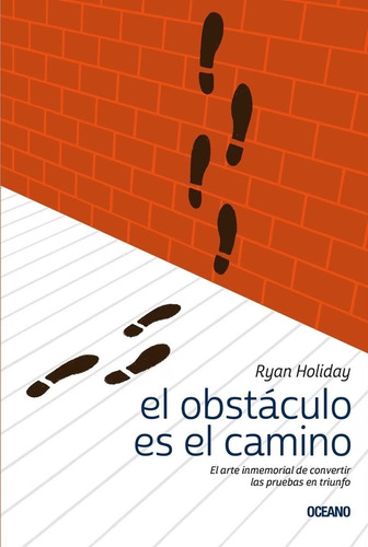 El Obstaculo Es El Camino - Ryan Holiday