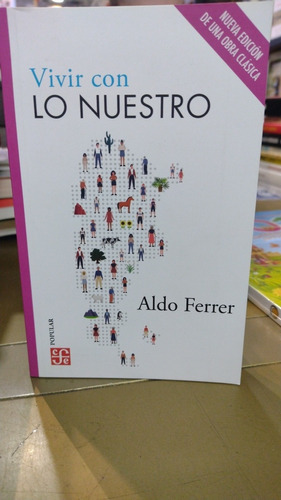 Vivir Con Lo Nuestro Aldo Ferrer Fondo De Cultura