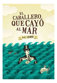 Libro El Caballero Que Cayo Al Mar (nueva Edic) De Lewis H.c