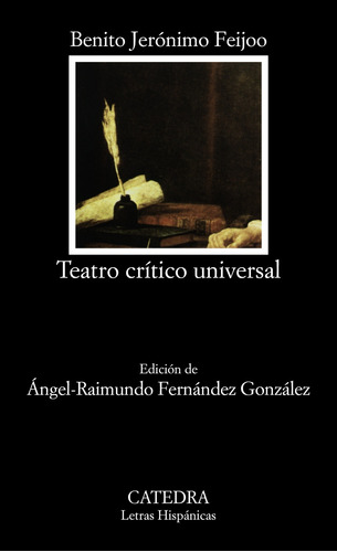 Teatro crítico universal, de Feijoo, Benito Jerónimo. Serie Letras Hispánicas Editorial Cátedra, tapa blanda en español, 2006