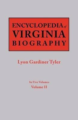 Encyclopedia Of Virginia Biography. In Five Volumes. Volu...