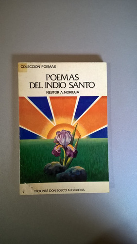 Poemas Del Indio Santo - Noriega - Ceferino Namuncurá