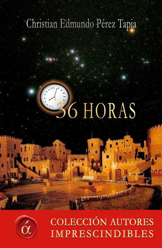 36 horas, de PEREZ TAPIAS, CHRISTIAN EDMUNDO. Editorial Ediciones Lacre, tapa blanda en español