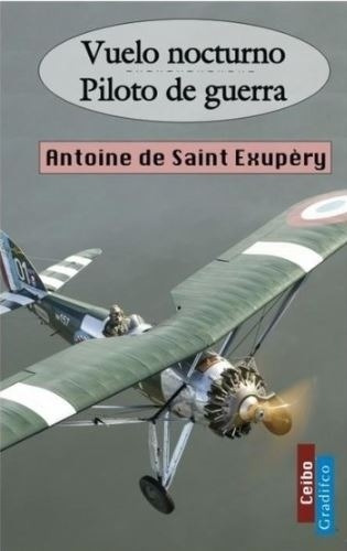 Vuelo Nocturno / Piloto De Guerra - Ceibo - De Saint Exupery, Antoine, de De Saint Exupery, Antoine. Editorial Gradifco, tapa blanda en español