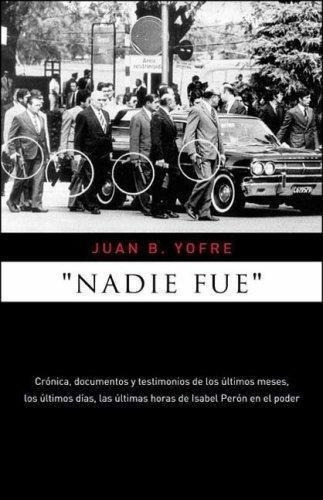  Nadie Fue  - 2 Edicion - Juan B. Yofre - Sudamericana