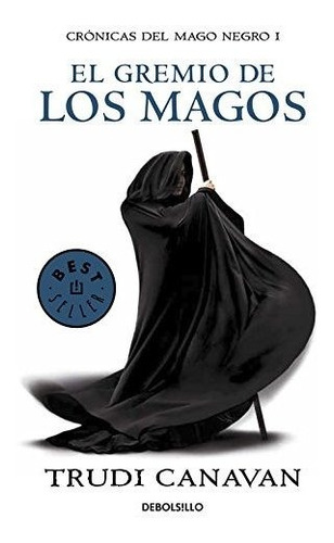 Crónicas Del Mago Negro 1. El Gremio De Los Magos