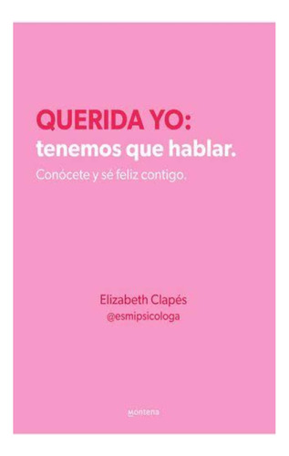 Querida Yo, Tenemos Que Hablar Tapa Blanda- Elizabeth Clapés