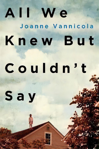 All We Knew But Couldn't Say, De Joanne Vannicola. Editorial Dundurn Group Ltd, Tapa Blanda En Inglés