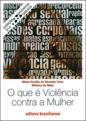 O Que E Violencia Contra A Mulher, De Teles, Maria Amélia De Almeida. Editora Brasiliense, Capa Mole, Edição 1ª Edição - 2002 Em Português