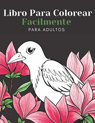 Libro : Libro Para Colorear Facilmente Para Adultos Diseñ 