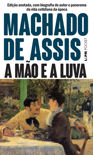 A Mão e a Luva, de Machado de Assis. Série L&PM Pocket (125), vol. 125. Editora Publibooks Livros e Papeis Ltda., capa mole em português, 2009