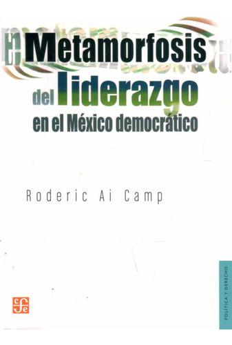 Metamorfosis Del Liderazgo En El Mexico Democratico - Ai Cam