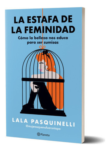 La Estafa De La Feminidad De Lala Pasquinelli - Planeta