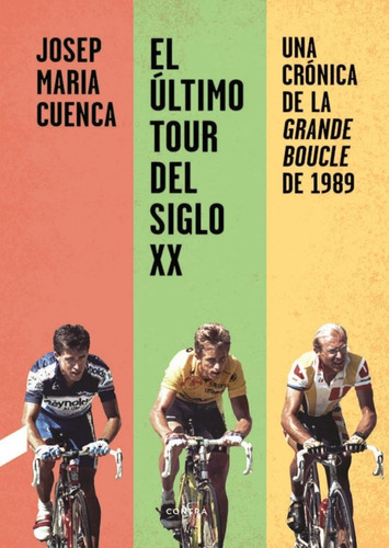 El Ultimo Tour Siglo Xx Una Cronica La Grande Boucle De 1989