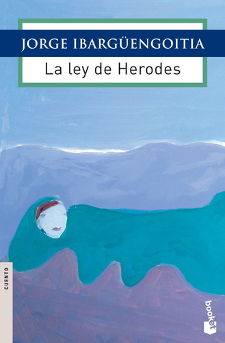 La ley de Herodes, de Ibargüengoitia, Jorge. Serie Obras de J. Ibargüengoitia Editorial Booket México, tapa blanda en español, 2015