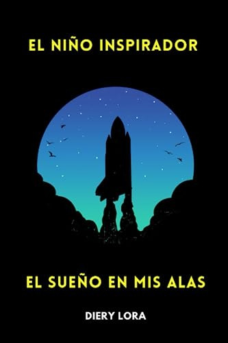 El Niño Inspirador: El Sueño En Mis Alas