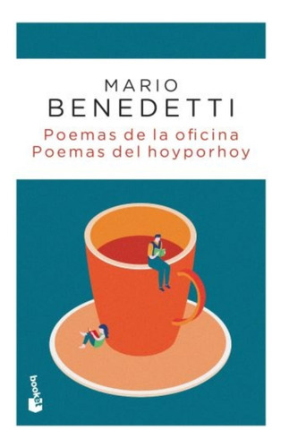 Poemas De La Oficina, Poemas Del Hoy Por Hoy - Mario Benedet