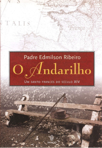 Livro O Andarilho Um Santo Frances Do Seculo Xiv - Edmilson Ribeiro [2006]