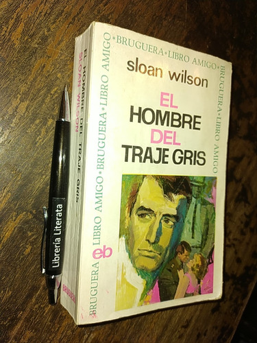 El Hombre Del Traje Gris Sloan Wilson Ed. Bruguera 444 Pags