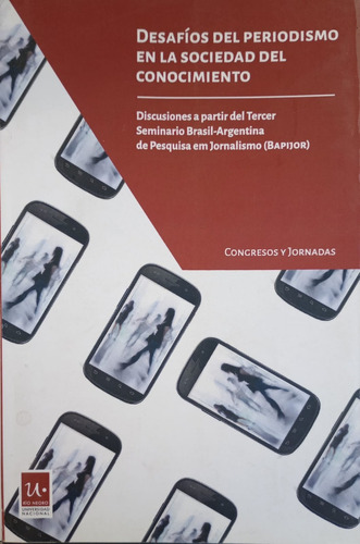 Desafíos Del Periodismo En La Soc Del Conoc / Luchessi/ Unrn