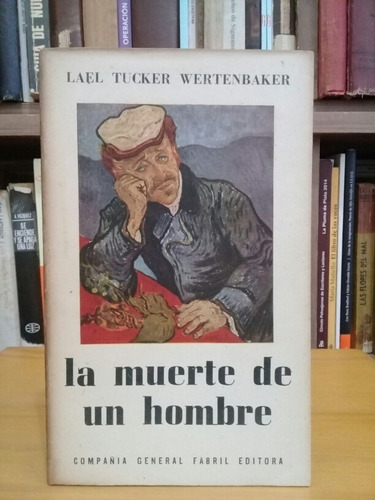 La Muerte De Un Hombre - Lael Tucker Wertenbaker - 1959