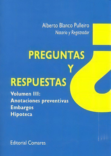 Preguntas Y Respuestas. Anotaciones Preventivas, De Blanco Pulleiro., Vol. Iii. Editorial Editorial Comares, Tapa Blanda En Español