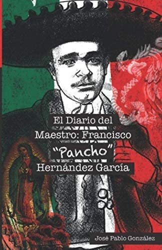 Libro: El Diario Del Maestro Francisco  Pancho  Hernández Ga