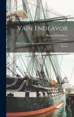 Libro Vain Endeavor: Robert Lansing's Attempts To End The...