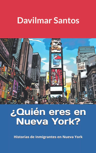 Libro: ¿quién Eres En Nueva York?: Historias De Inmigrantes