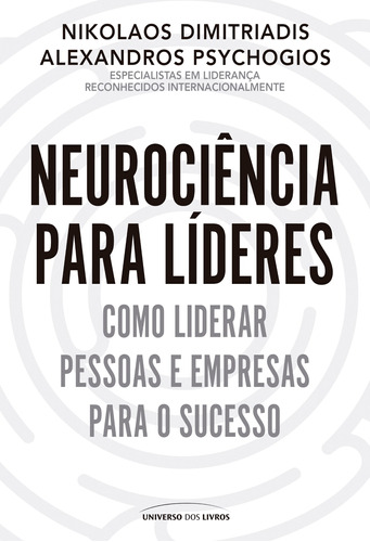 Neurociência para líderes: Como liderar pessoas e empresas para o sucesso, de Dimitriadis, Nikolaos. Universo dos Livros Editora LTDA, capa mole em português, 2021