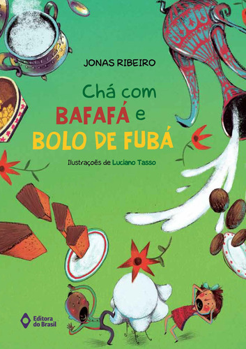 Chá com bafafá e bolo de fubá, de Ribeiro, Jonas. Editora do Brasil, capa mole em português, 2017