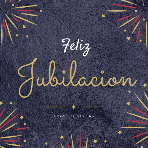 Libro: Feliz Jubilación: Libro De Visitas, Firmas Para Fiest