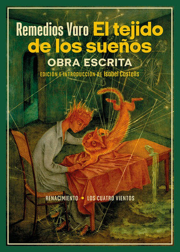 EL TEJIDO DE LOS SUEÑOS, de Remedios Varo. Editorial RENACIMIENTO, tapa blanda en español, 2023