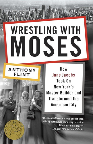 Libro: Wrestling With Moses: How Jane Jacobs Took On New Yor