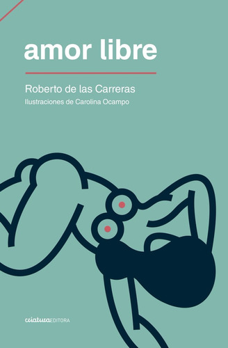 Amor Libre - Carolina Ocampo Roberto De Las Carreras