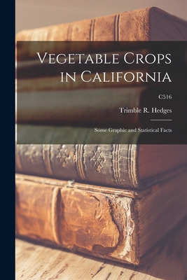 Libro Vegetable Crops In California: Some Graphic And Sta...