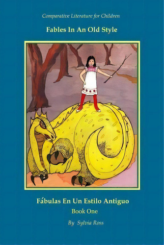 Fables In An Old Style : A Book For Children In English And Spanish, De Sylvia Ross. Editorial Bentley Avenue Books, Tapa Blanda En Inglés