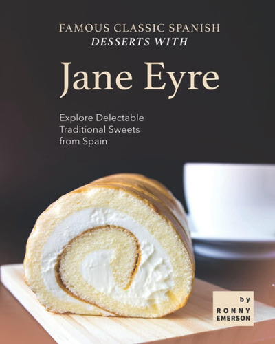 Libro: Famosos Postres Españoles Clásicos Con Jane Eyre: Exp